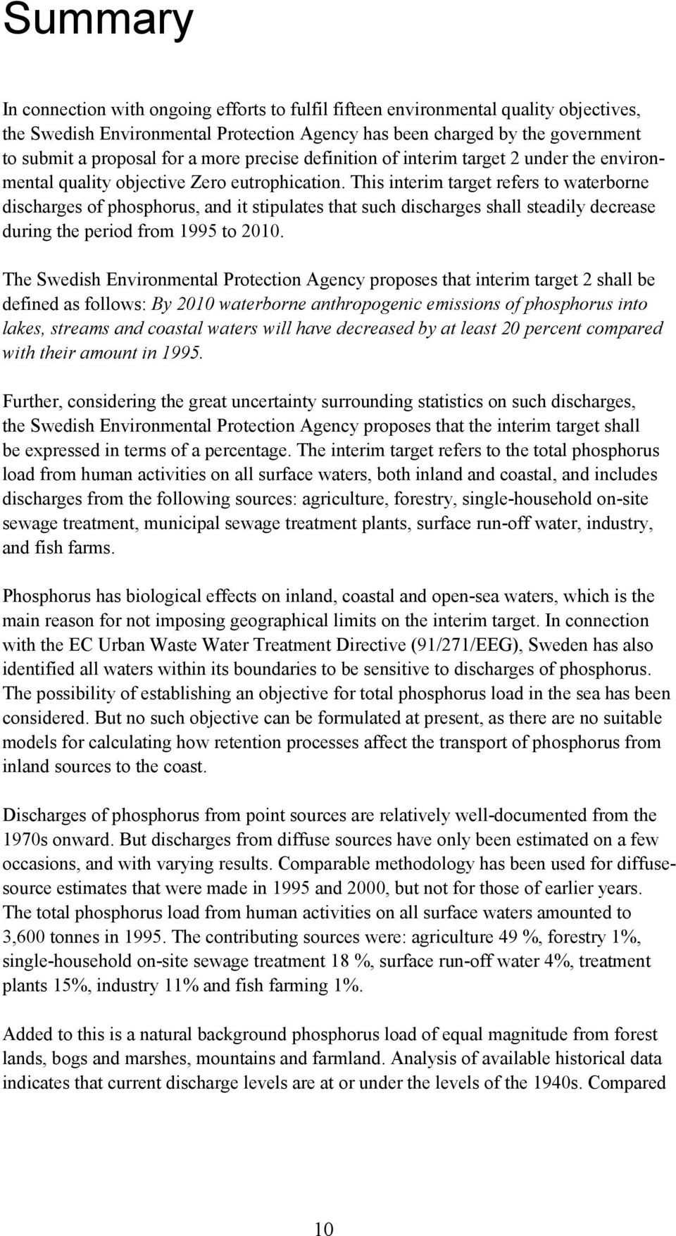 This interim target refers to waterborne discharges of phosphorus, and it stipulates that such discharges shall steadily decrease during the period from 1995 to 2010.