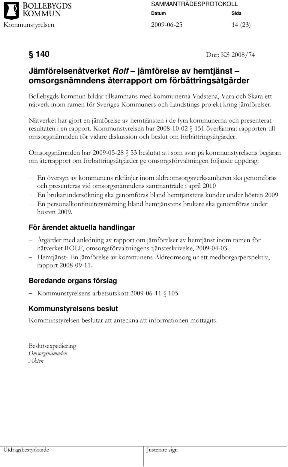 Nätverket har gjort en jämförelse av hemtjänsten i de fyra kommunerna och presenterat resultaten i en rapport.