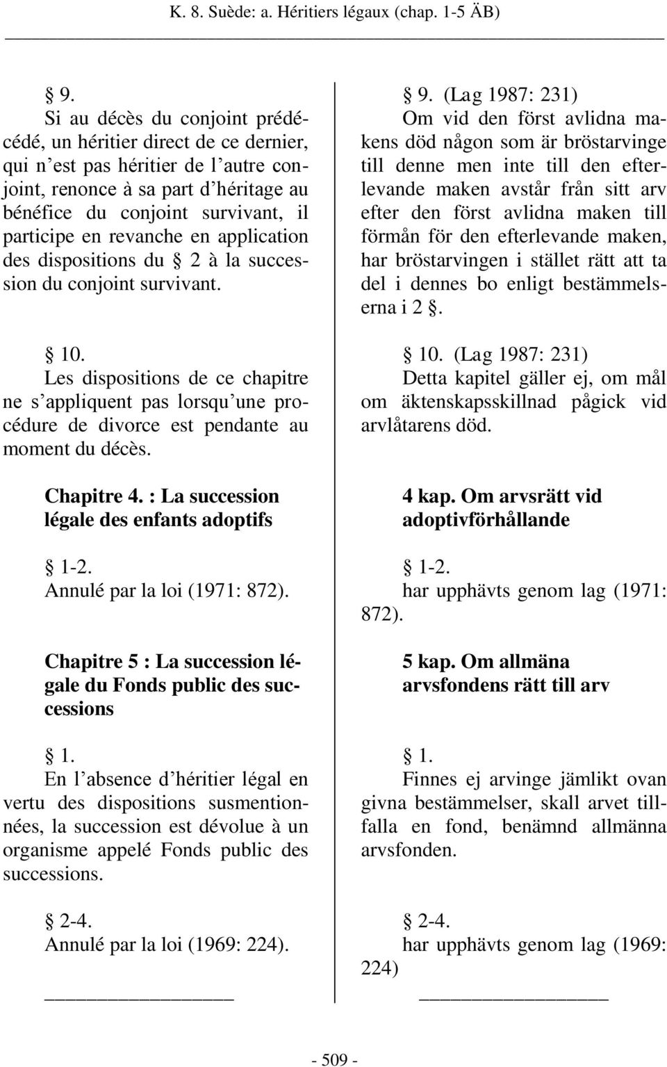 revanche en application des dispositions du 2 à la succession du conjoint survivant. 10.