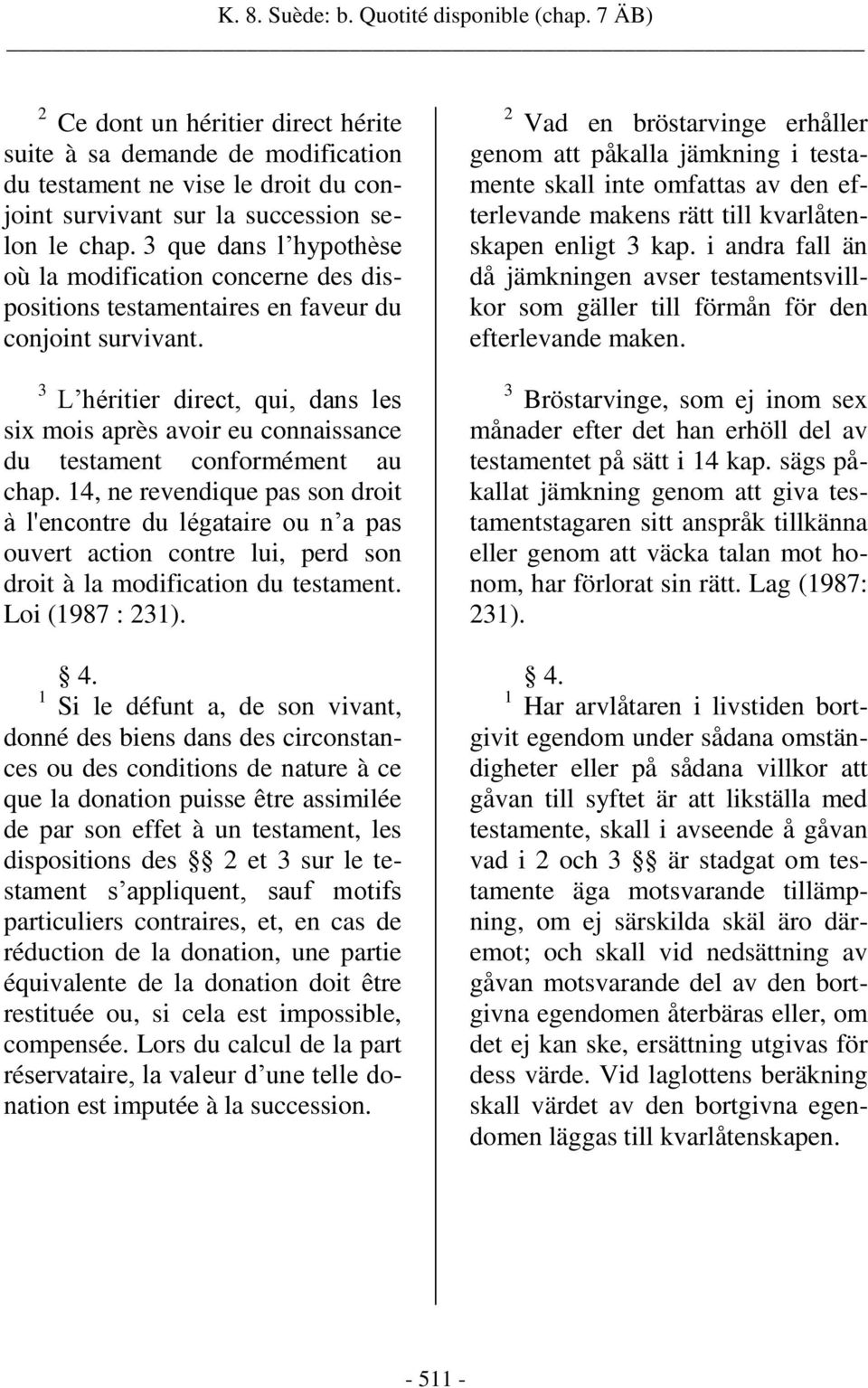 3 que dans l hypothèse où la modification concerne des dispositions testamentaires en faveur du conjoint survivant.