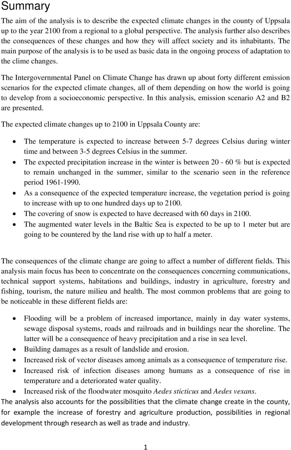 The main purpose of the analysis is to be used as basic data in the ongoing process of adaptation to the clime changes.