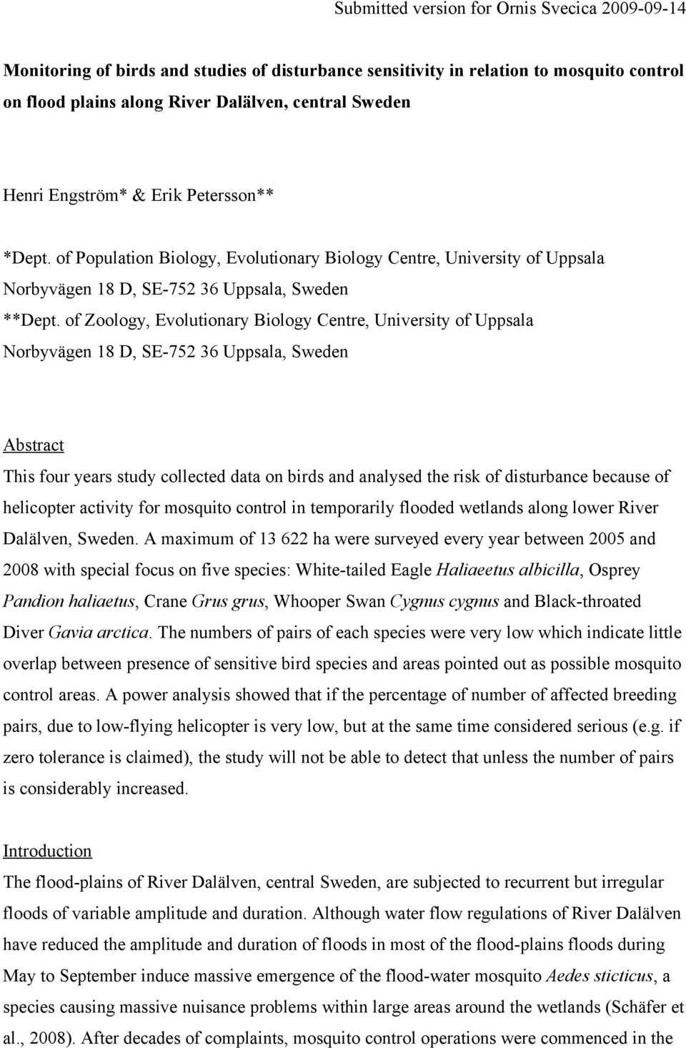 of Zoology, Evolutionary Biology Centre, University of Uppsala Norbyvägen 18 D, SE-752 36 Uppsala, Sweden Abstract This four years study collected data on birds and analysed the risk of disturbance