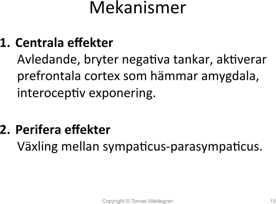 ak7verar prefrontala cortex som hämmar amygdala,