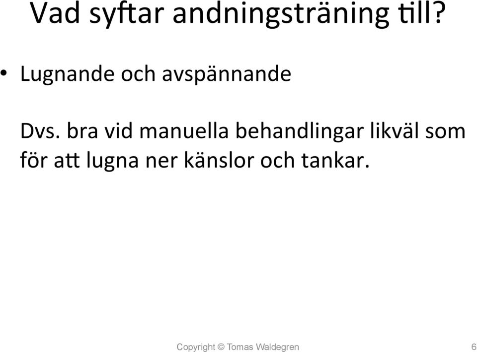 bra vid manuella behandlingar likväl som