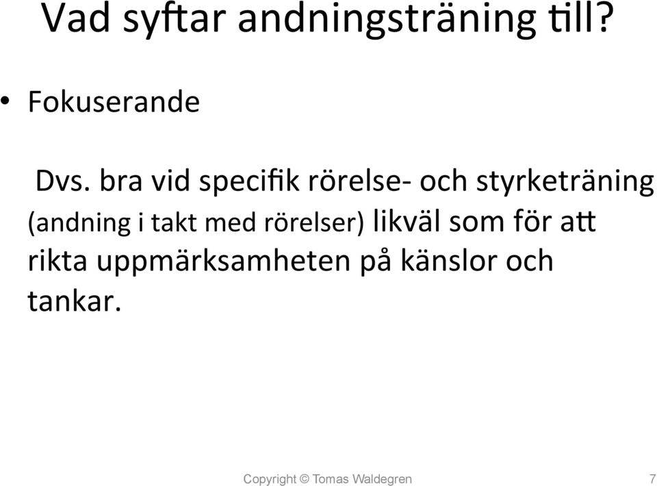 i takt med rörelser) likväl som för ad rikta