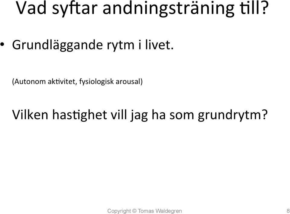 (Autonom ak7vitet, fysiologisk arousal)