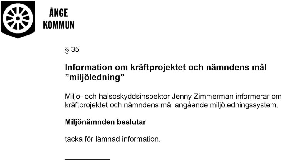 Zimmerman informerar om kräftprojektet och nämndens mål