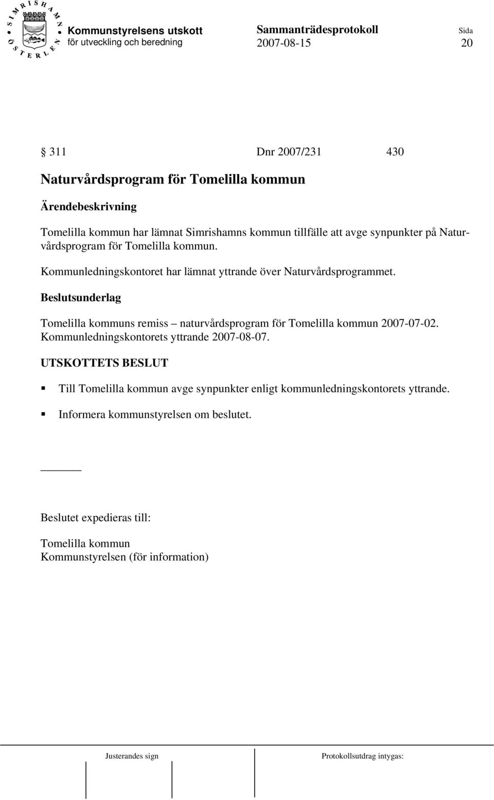 Tomelilla kommuns remiss naturvårdsprogram för Tomelilla kommun 2007-07-02. Kommunledningskontorets yttrande 2007-08-07.