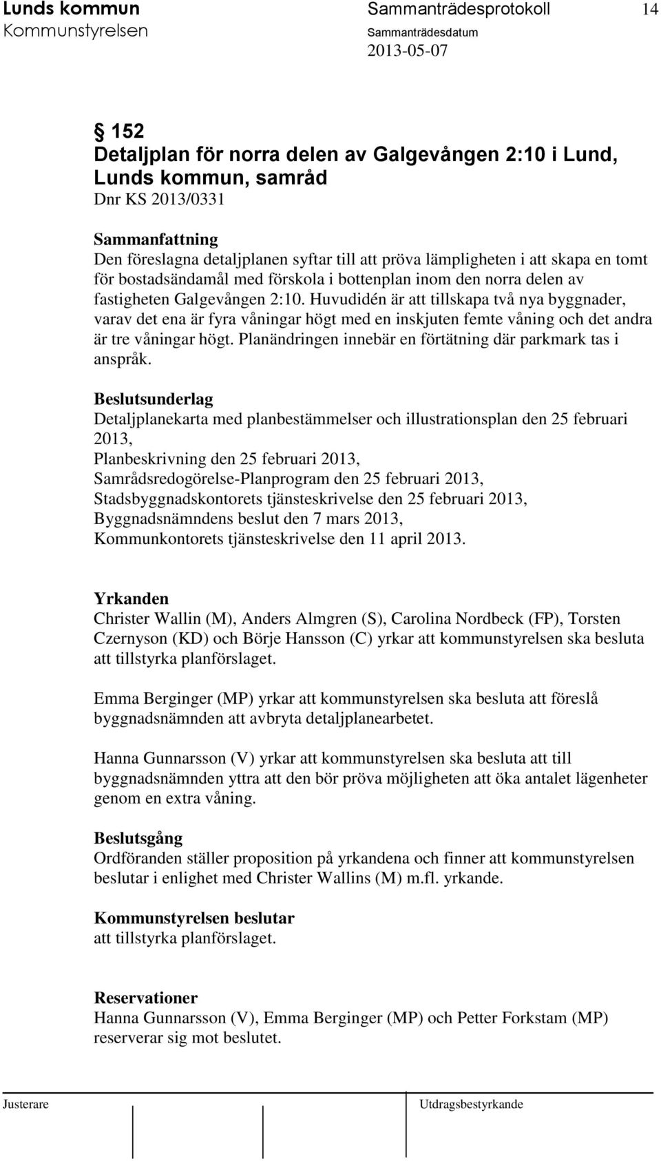 Huvudidén är att tillskapa två nya byggnader, varav det ena är fyra våningar högt med en inskjuten femte våning och det andra är tre våningar högt.