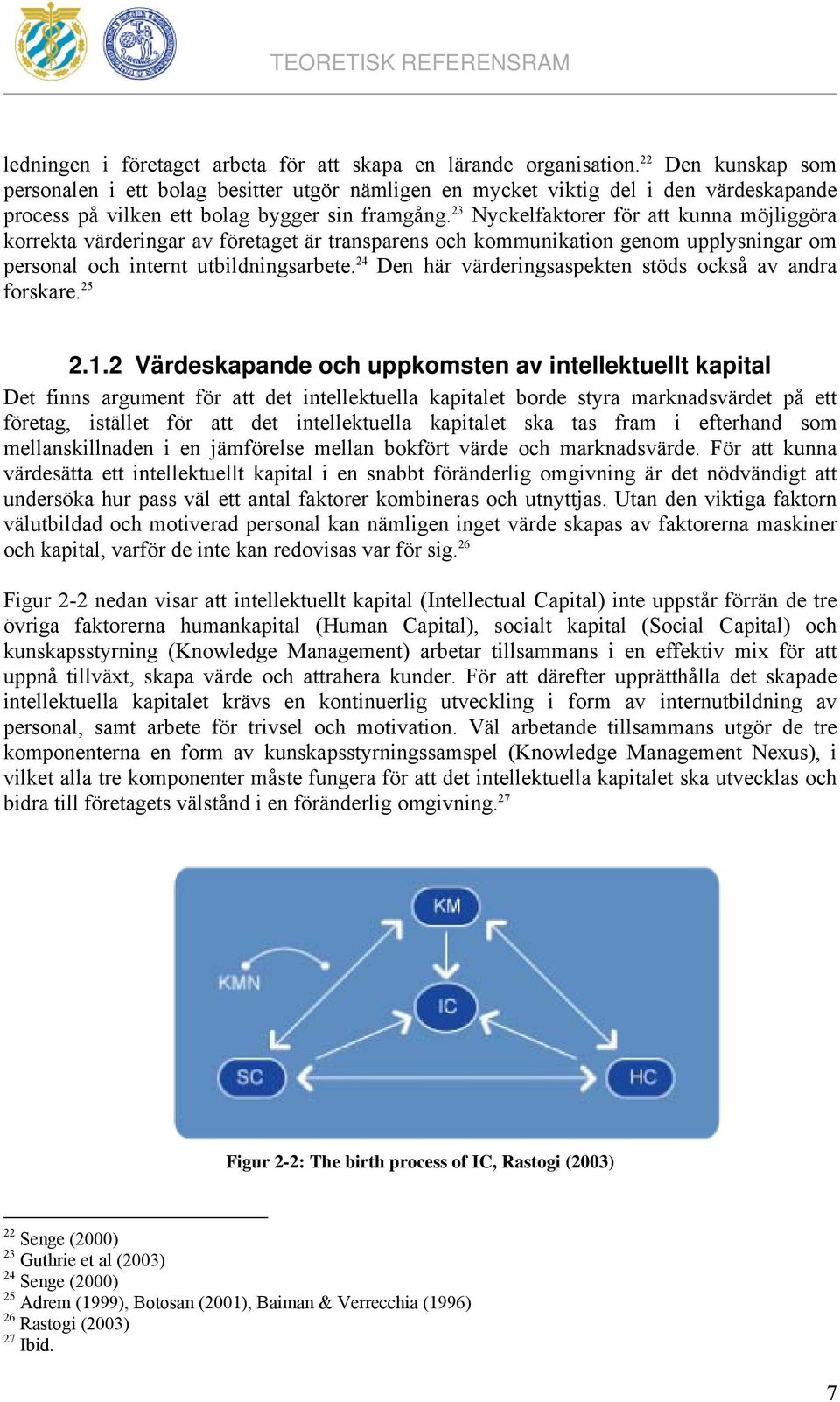 23 Nyckelfaktorer för att kunna möjliggöra korrekta värderingar av företaget är transparens och kommunikation genom upplysningar om personal och internt utbildningsarbete.