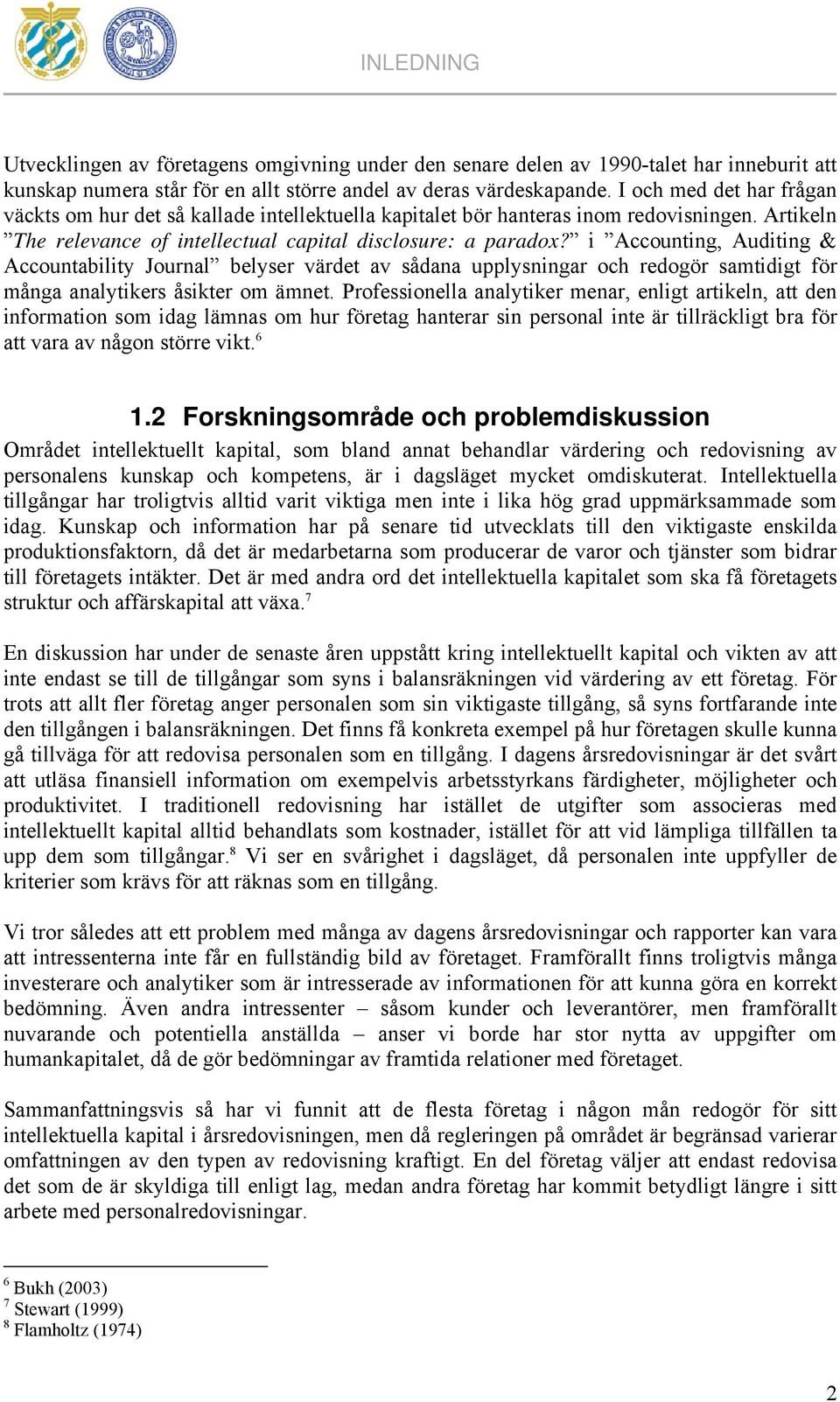 i Accounting, Auditing & Accountability Journal belyser värdet av sådana upplysningar och redogör samtidigt för många analytikers åsikter om ämnet.