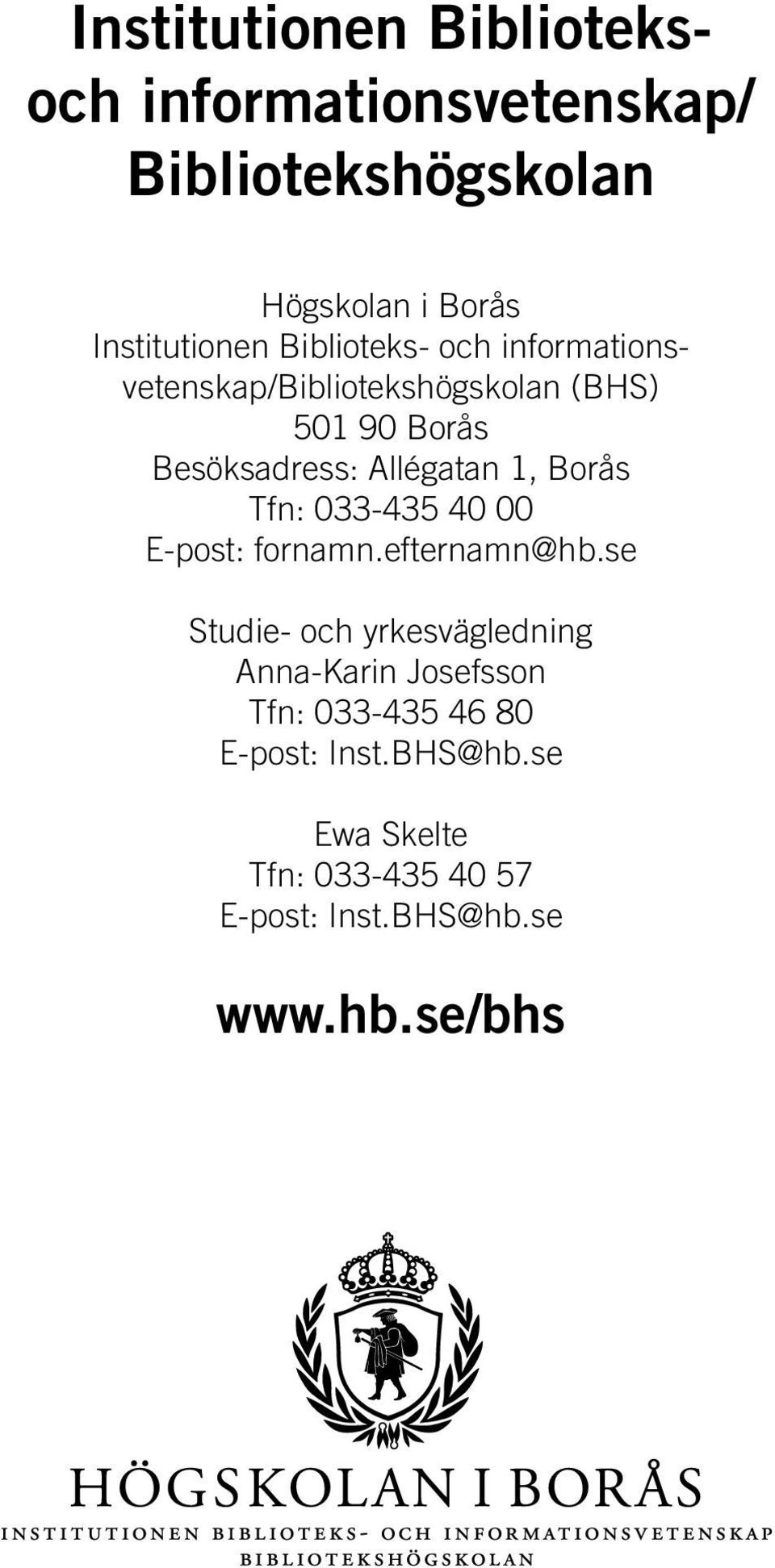 Borås Tfn: 033-435 40 00 E-post: fornamn.efternamn@hb.