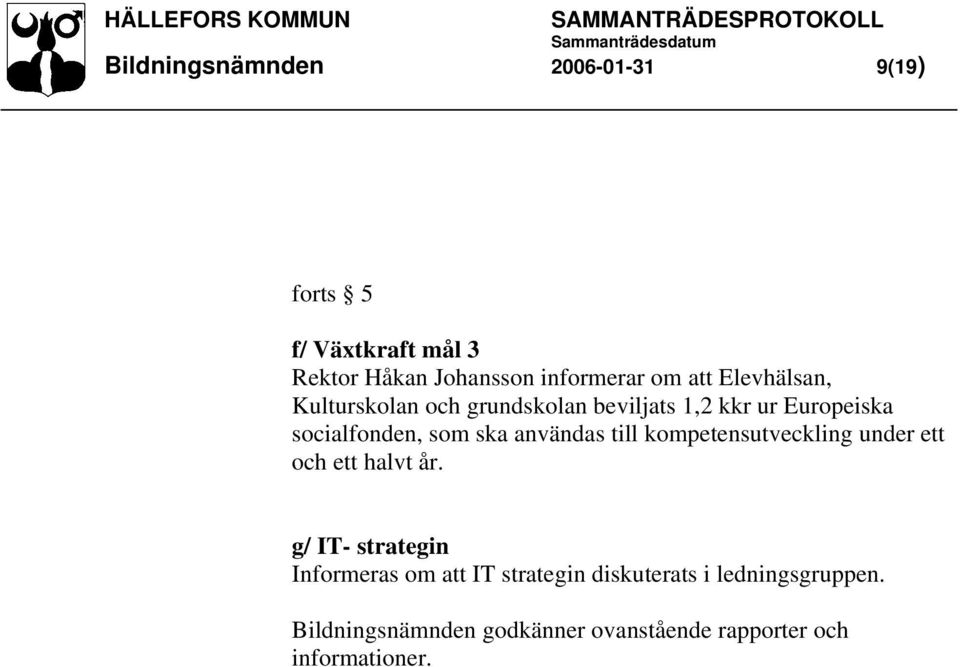 användas till kompetensutveckling under ett och ett halvt år.