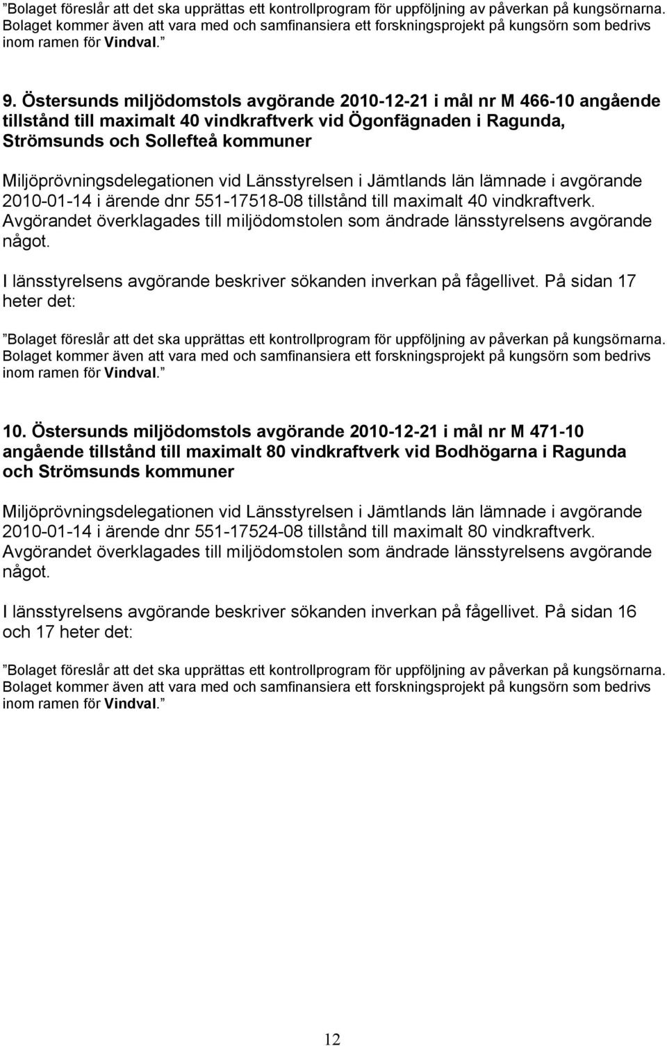 Östersunds miljödomstols avgörande 2010-12-21 i mål nr M 466-10 angående tillstånd till maximalt 40 vindkraftverk vid Ögonfägnaden i Ragunda, Strömsunds och Sollefteå kommuner