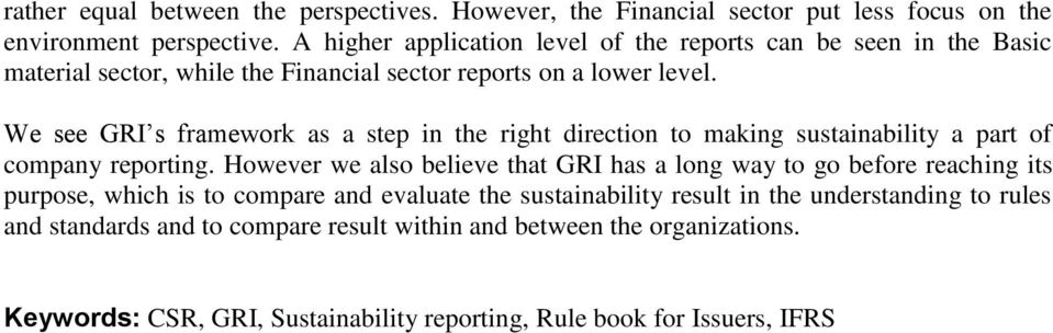 We see GRI s framework as a step in the right direction to making sustainability a part of company reporting.