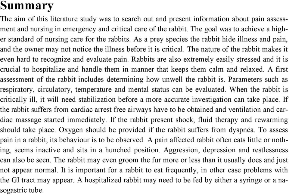 The nature of the rabbit makes it even hard to recognize and evaluate pain.