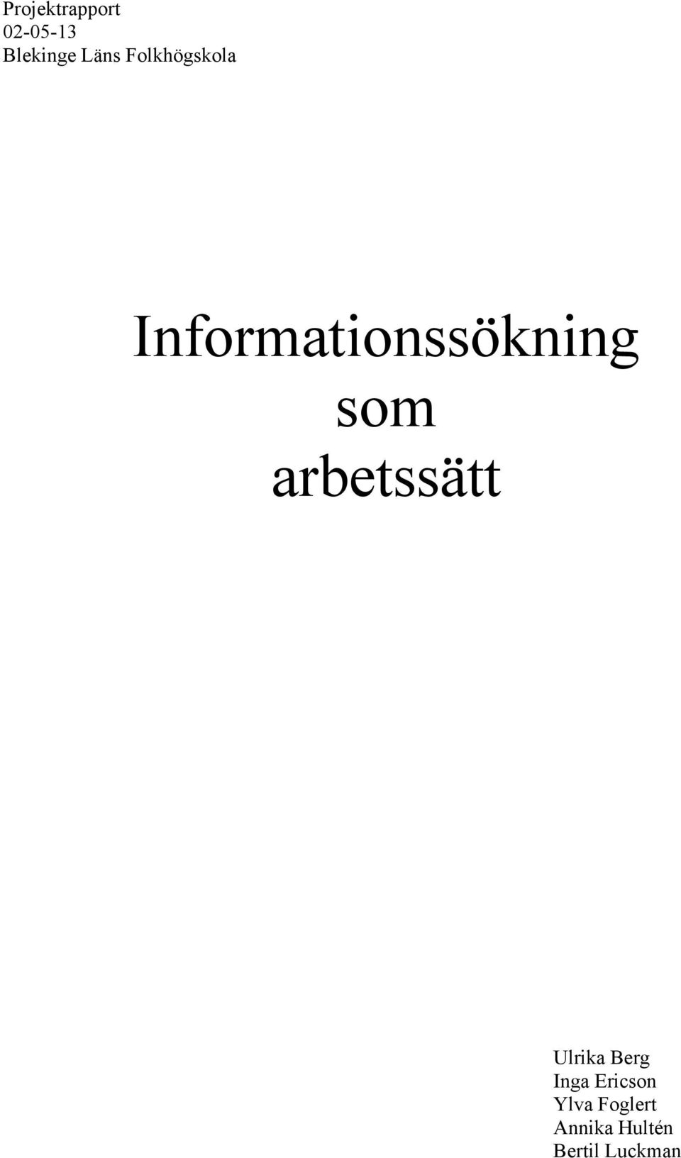 arbetssätt Ulrika Berg Inga Ericson