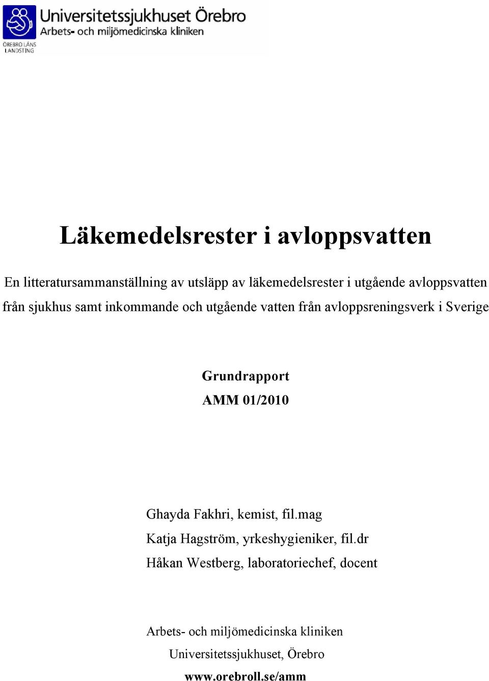 Grundrapport AMM 01/2010 Ghayda Fakhri, kemist, fil.mag Katja Hagström, yrkeshygieniker, fil.