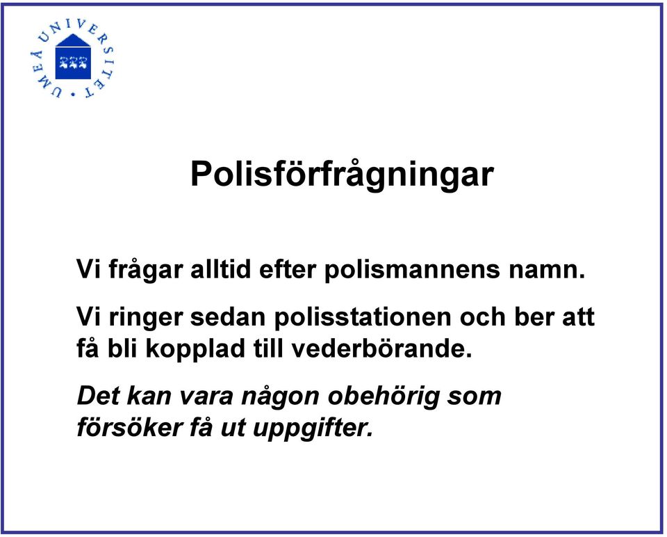 Vi ringer sedan polisstationen och ber att få