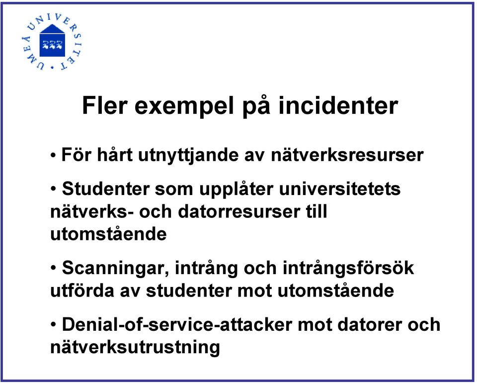 utomstående Scanningar, intrång och intrångsförsök utförda av studenter