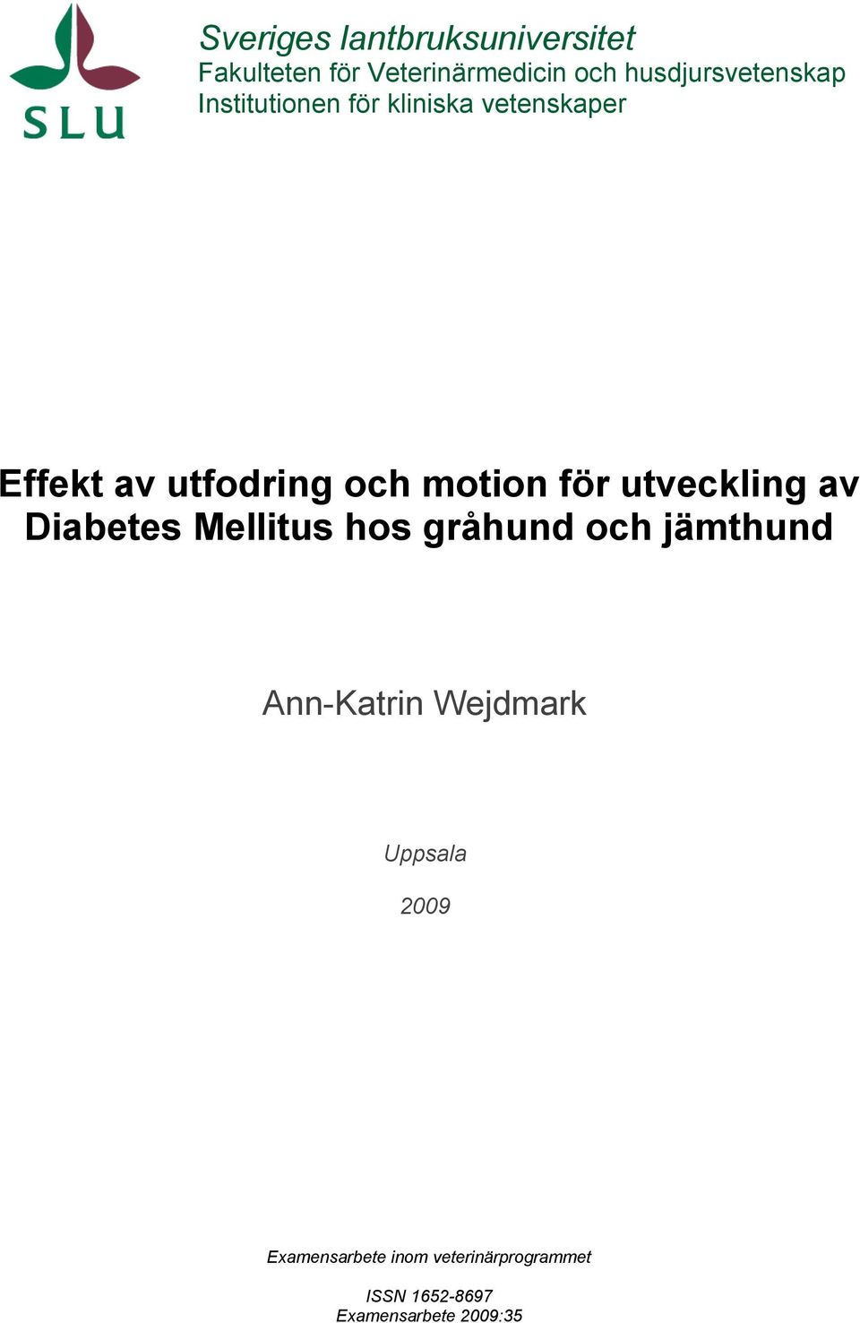 motion för utveckling av Diabetes Mellitus hos gråhund och jämthund Ann-Katrin