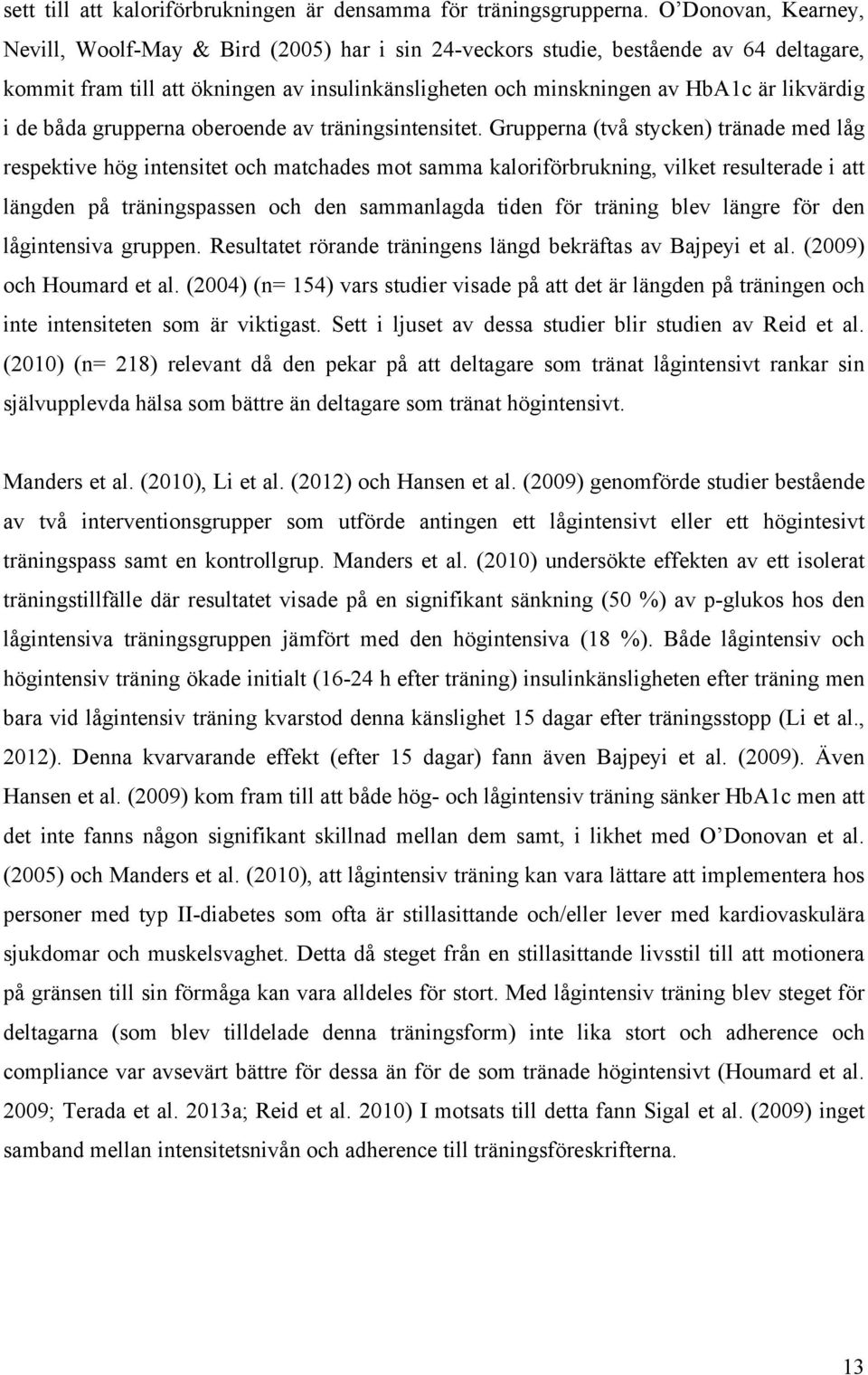 i de båda grupperna oberoende av träningsintensitet.