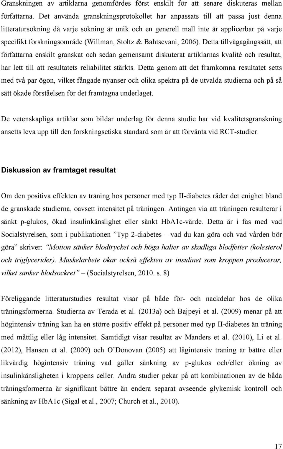 (Willman, Stoltz & Bahtsevani, 2006).