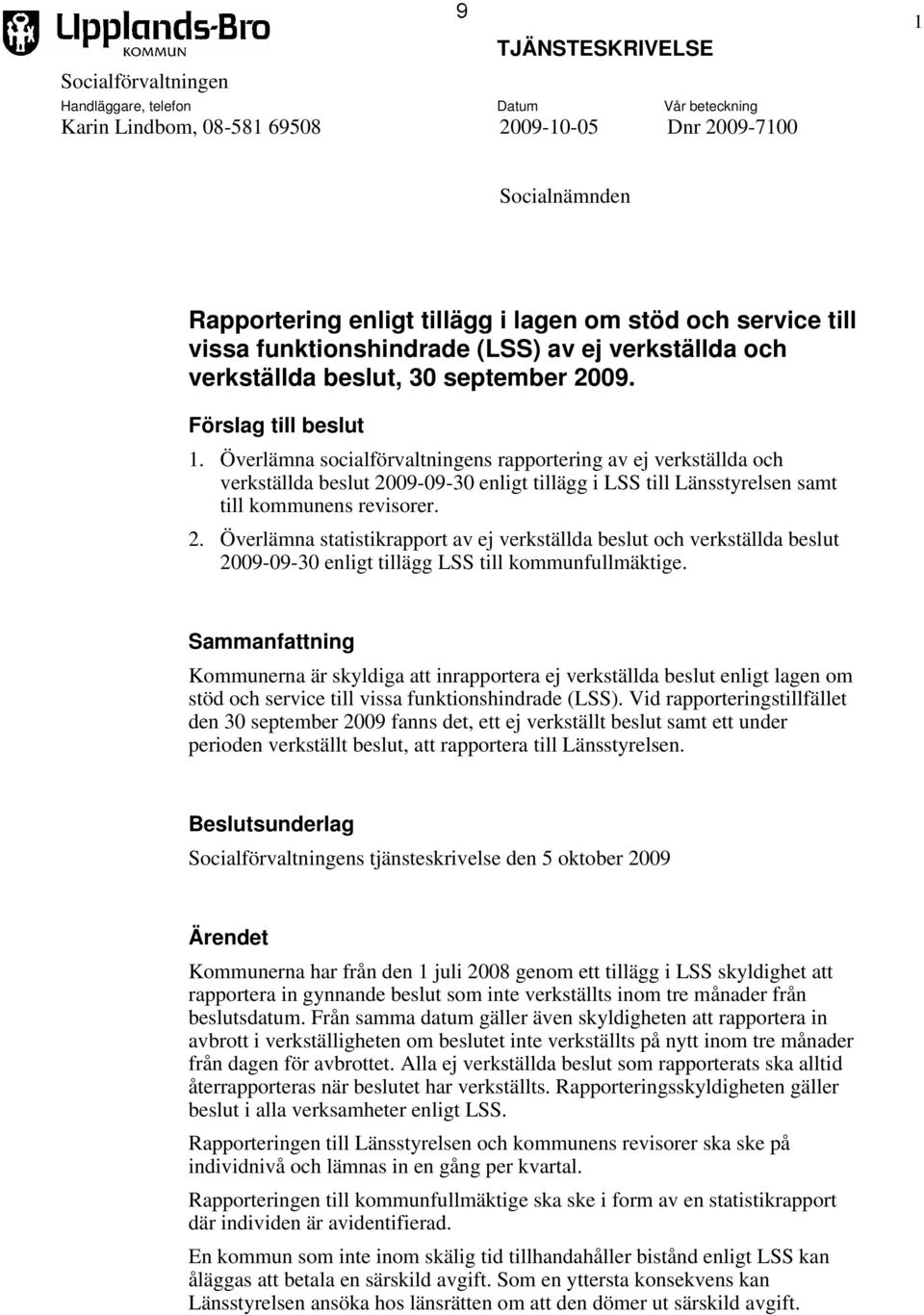 Överlämna socialförvaltningens rapportering av ej verkställda och verkställda beslut 20