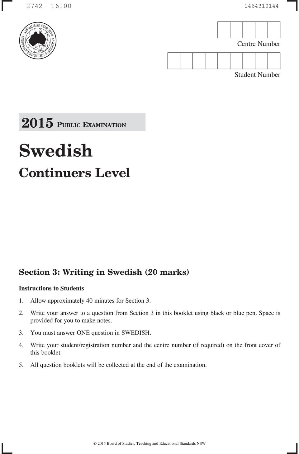 Space is provided for you to make notes. 3. You must answer ONE question in SWEDISH. 4.