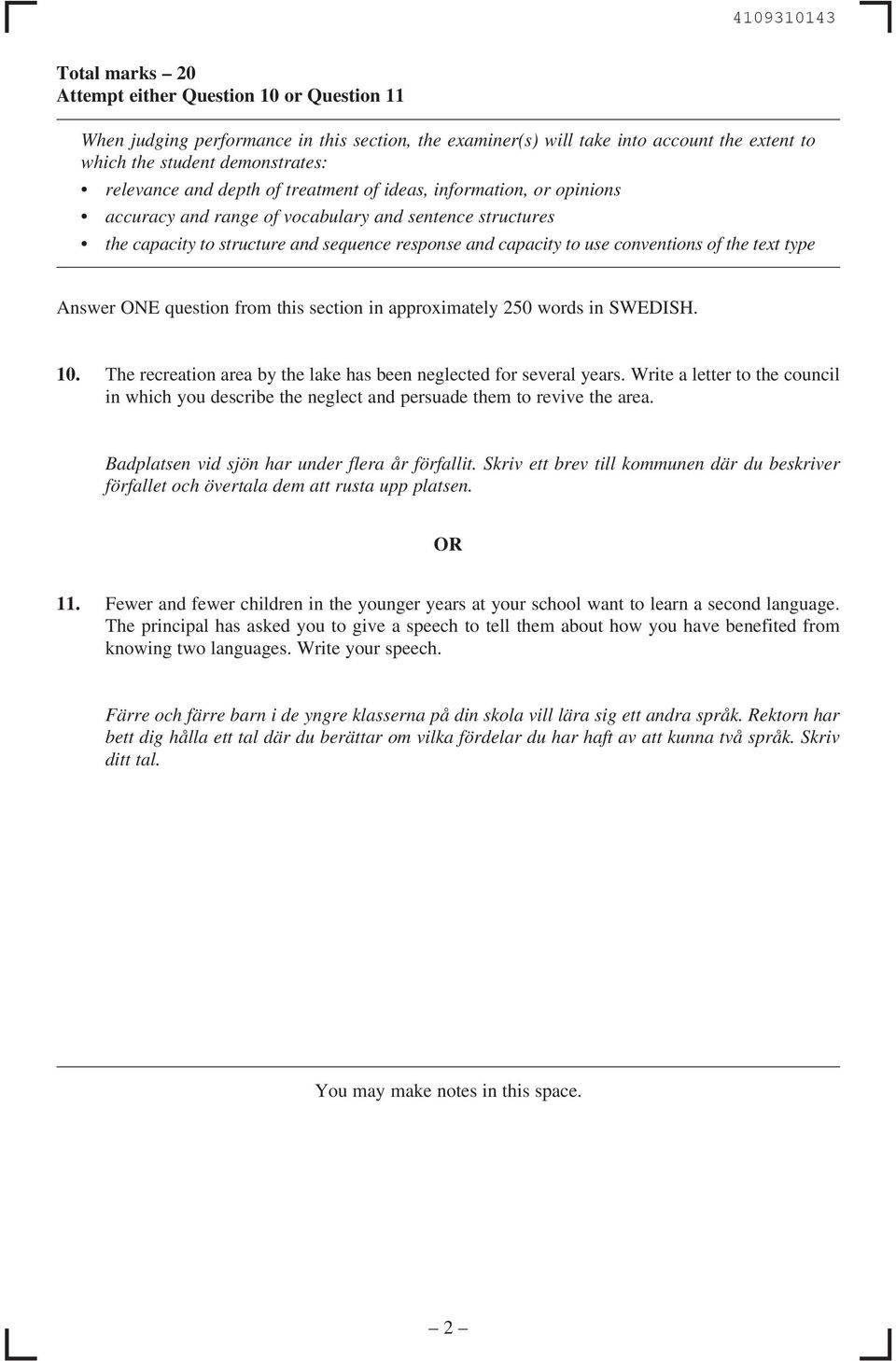 conventions of the text type Answer ONE question from this section in approximately 250 words in SWEDISH. 10. The recreation area by the lake has been neglected for several years.