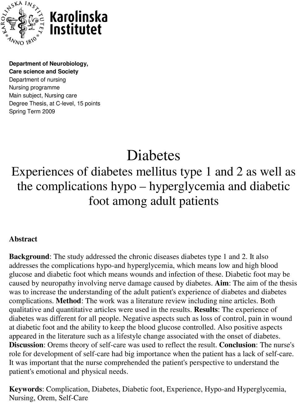 2. It also addresses the complications hypo-and hyperglycemia, which means low and high blood glucose and diabetic foot which means wounds and infection of these.