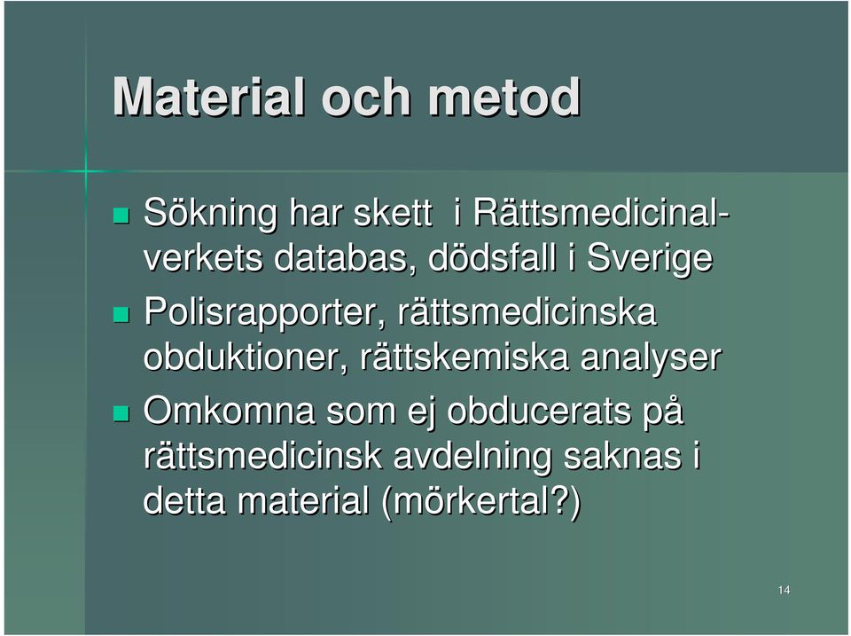 rättsmedicinska r obduktioner, rättskemiska r analyser Omkomna som ej