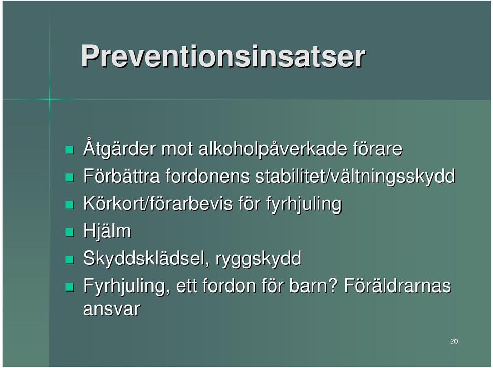 Körkort/förarbevis rarbevis för f r fyrhjuling Hjälm