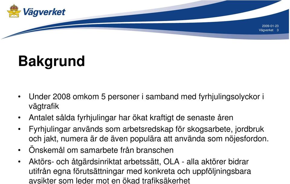 numera är de även populära att använda som nöjesfordon.