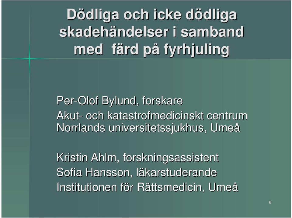 centrum Norrlands universitetssjukhus, Umeå Kristin Ahlm,