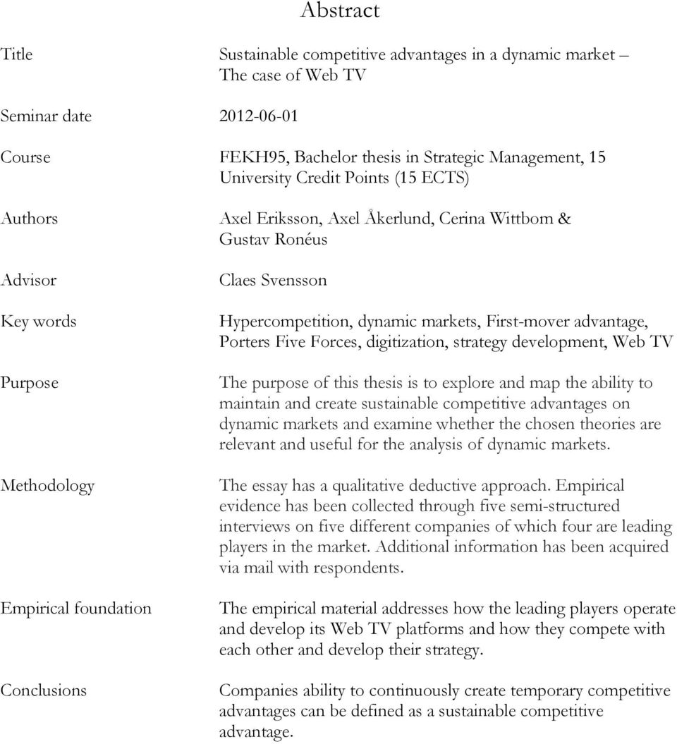 First-mover advantage, Porters Five Forces, digitization, strategy development, Web TV The purpose of this thesis is to explore and map the ability to maintain and create sustainable competitive