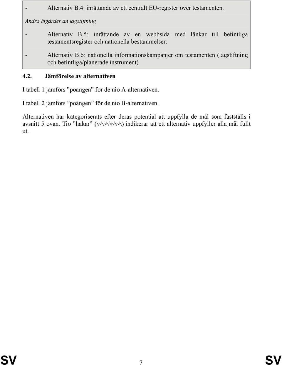 6: nationella informationskampanjer om testamenten (lagstiftning och befintliga/planerade instrument) 4.2.