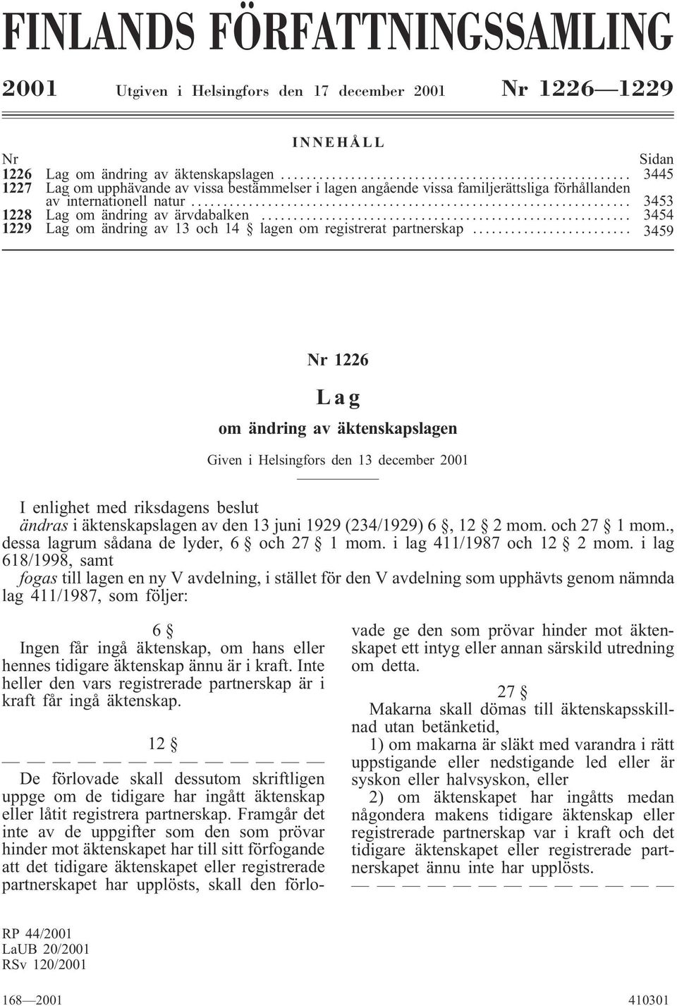 .. 3454 1229 Lag om ändring av 13 och 14 lagen om registrerat partnerskap.