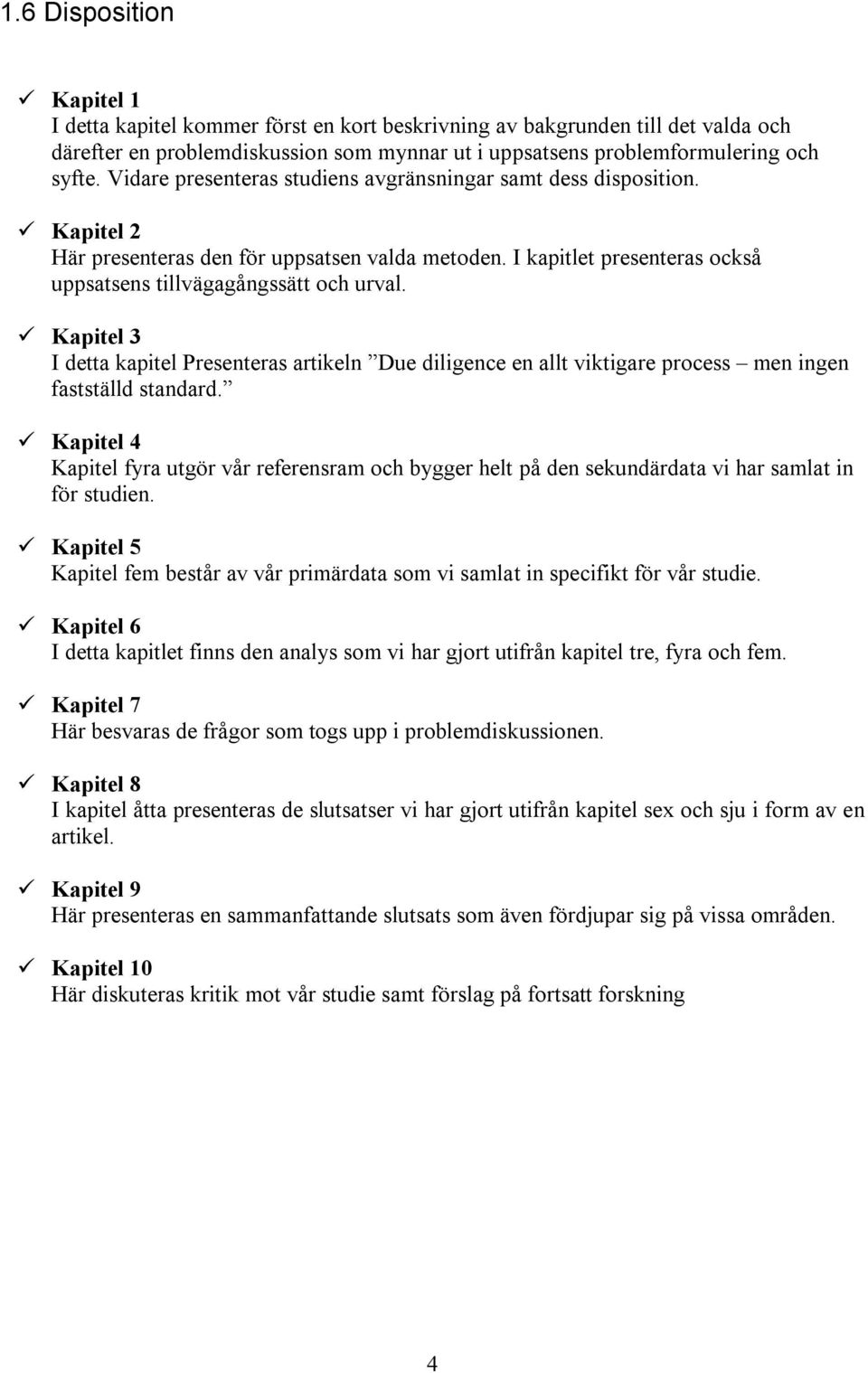 ! Kapitel 3 I detta kapitel Presenteras artikeln Due diligence en allt viktigare process men ingen fastställd standard.