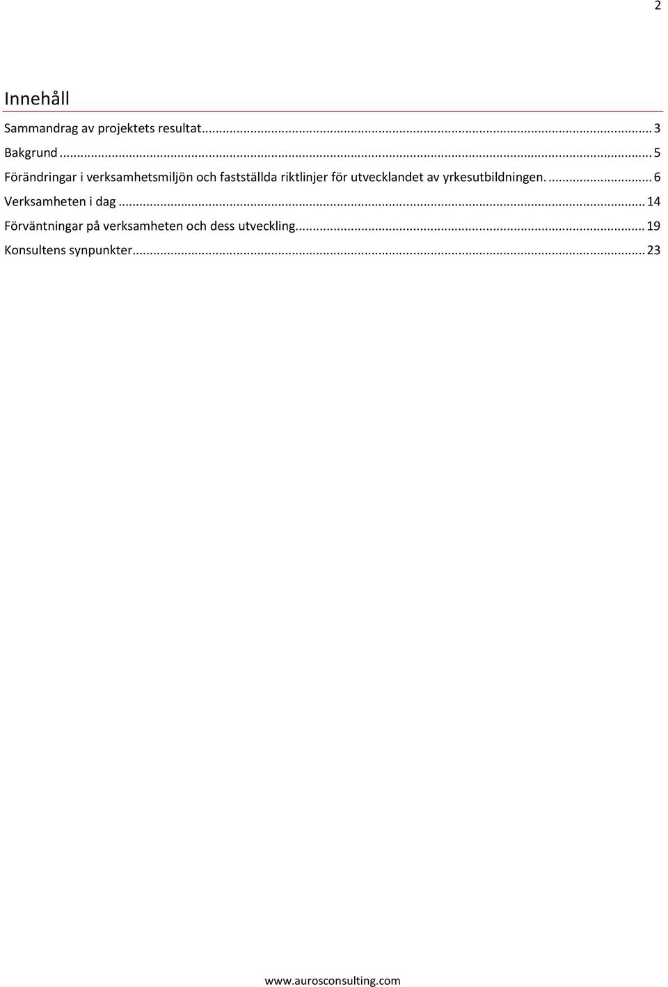 utvecklandet av yrkesutbildningen.... 6 Verksamheten i dag.