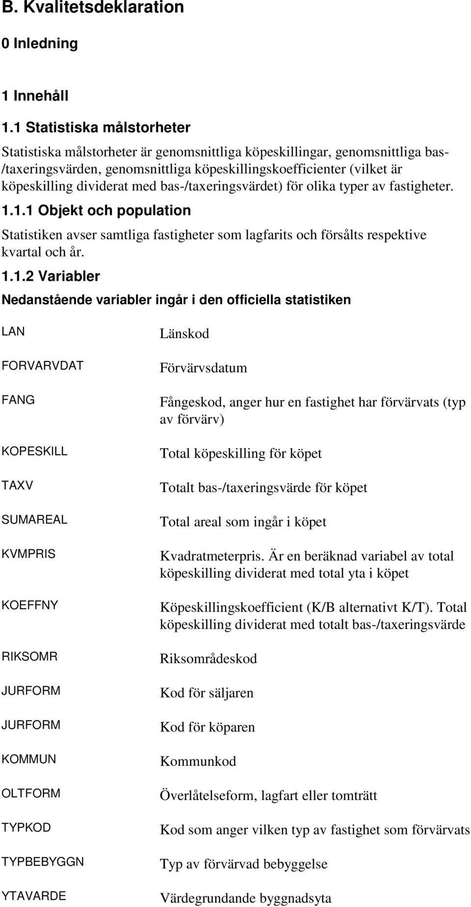 med bas-/taxeringsvärdet) för olika typer av fastigheter. 1.