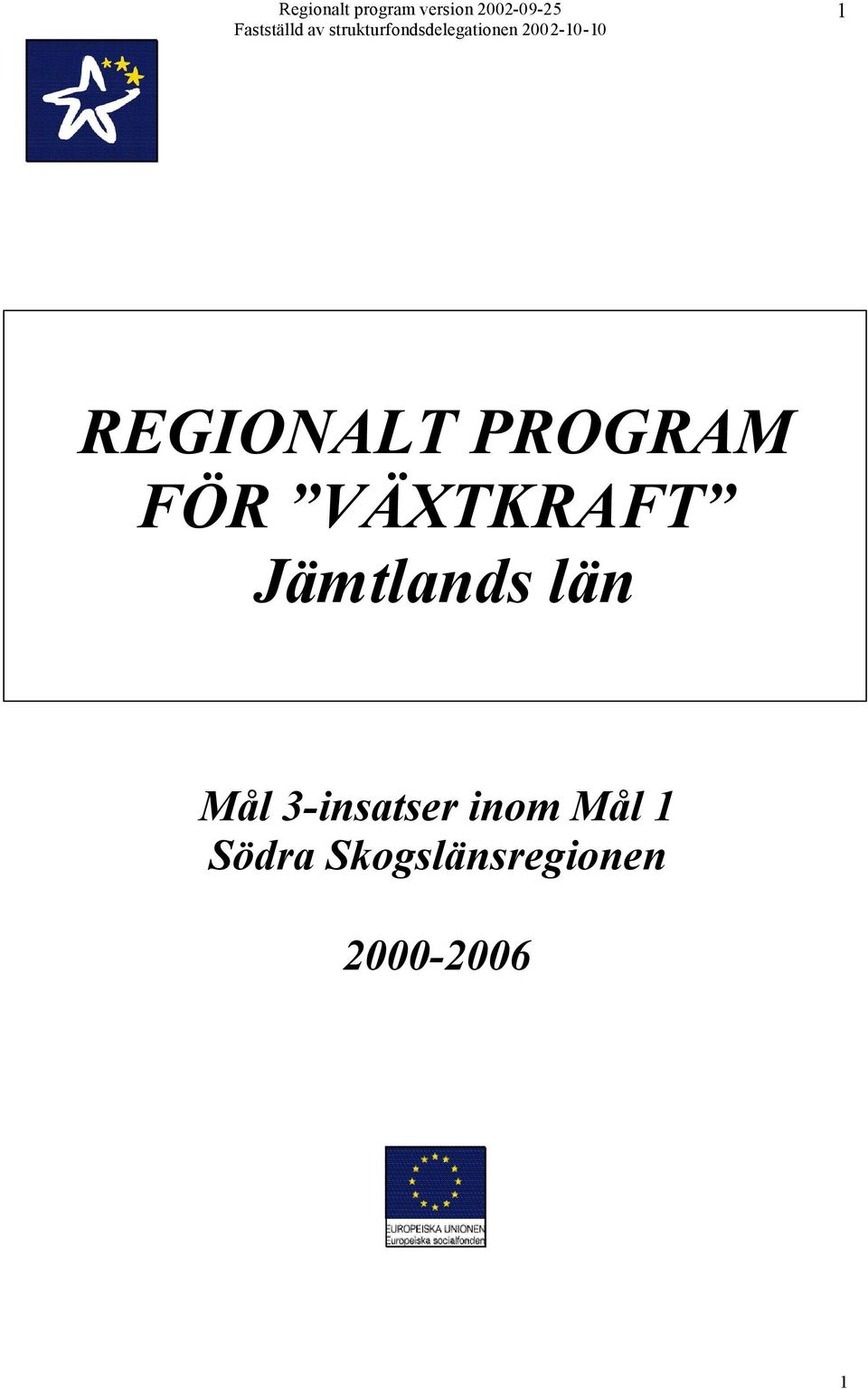 3-insatser inom Mål 1 Södra