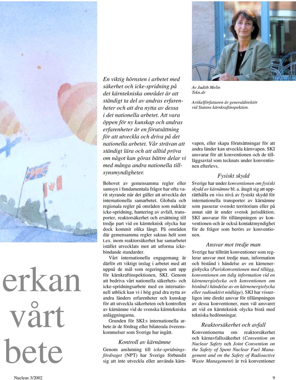 Vår strävan att ständigt lära och att alltid pröva om något kan göras bättre delar vi med många andra nationella tillsynsmyndigheter.