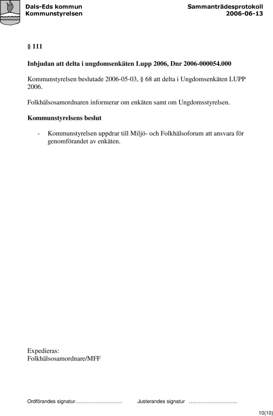 Folkhälsosamordnaren informerar om enkäten samt om Ungdomsstyrelsen.