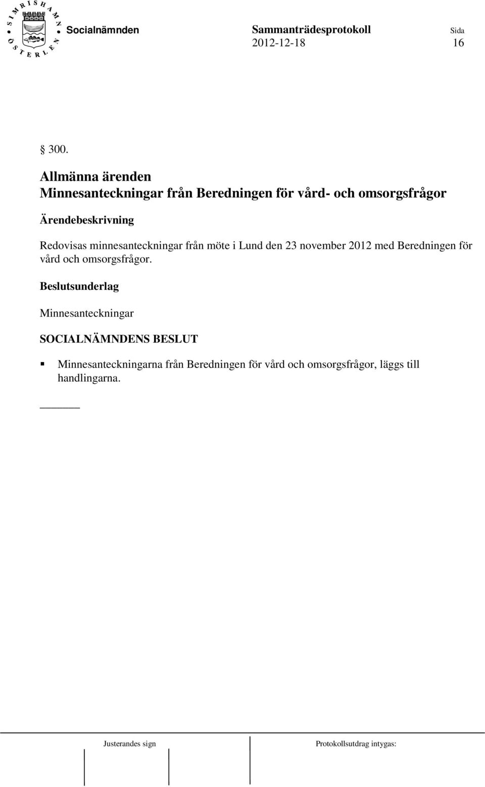 omsorgsfrågor Redovisas minnesanteckningar från möte i Lund den 23 november