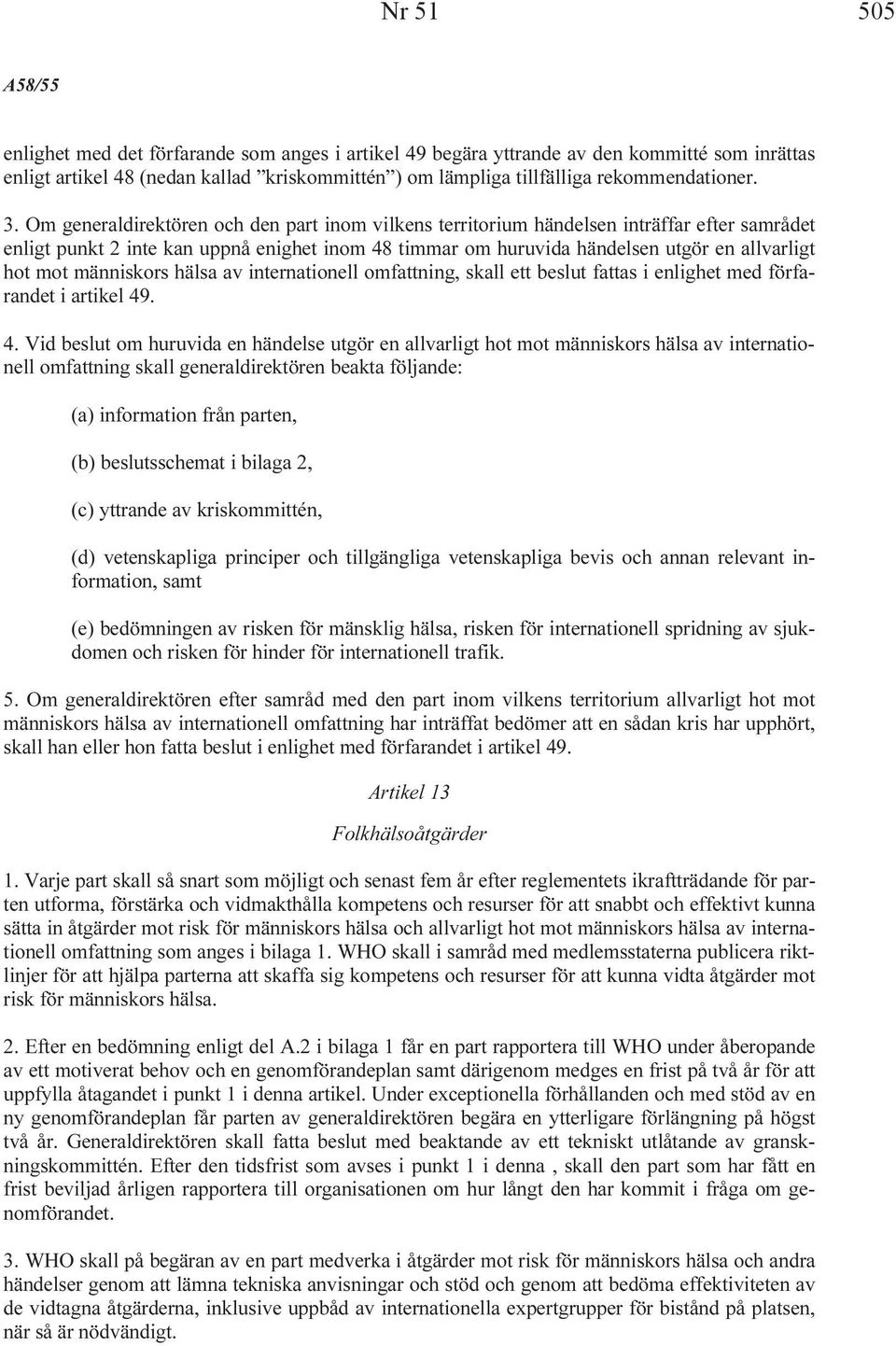 människors hälsa av internationell omfattning, skall ett beslut fattas i enlighet med förfarandet i artikel 49