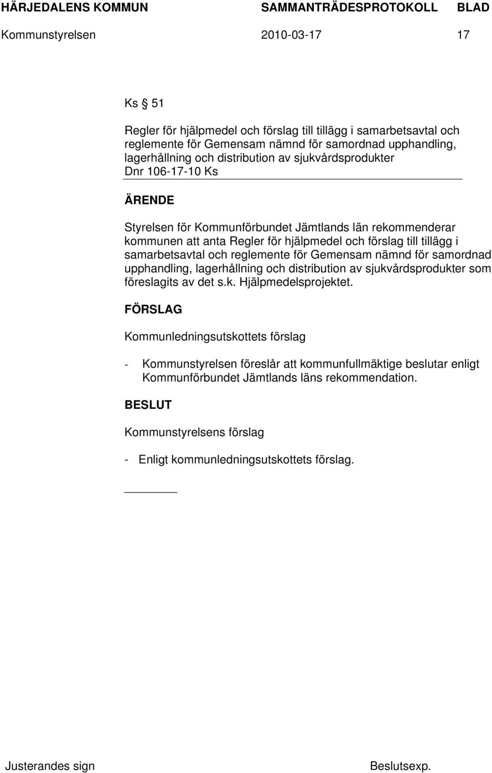 samarbetsavtal och reglemente för Gemensam nämnd för samordnad upphandling, lagerhållning och distribution av sjukvårdsprodukter som föreslagits av det s.k. Hjälpmedelsprojektet.