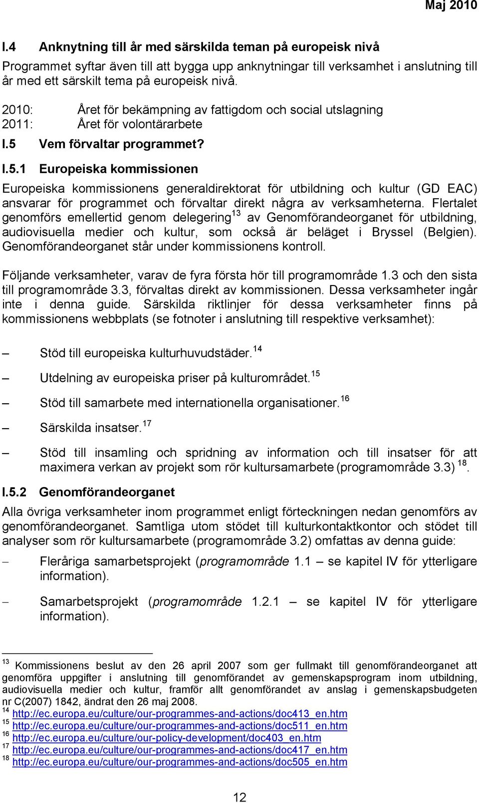 Vem förvaltar programmet? I.5.