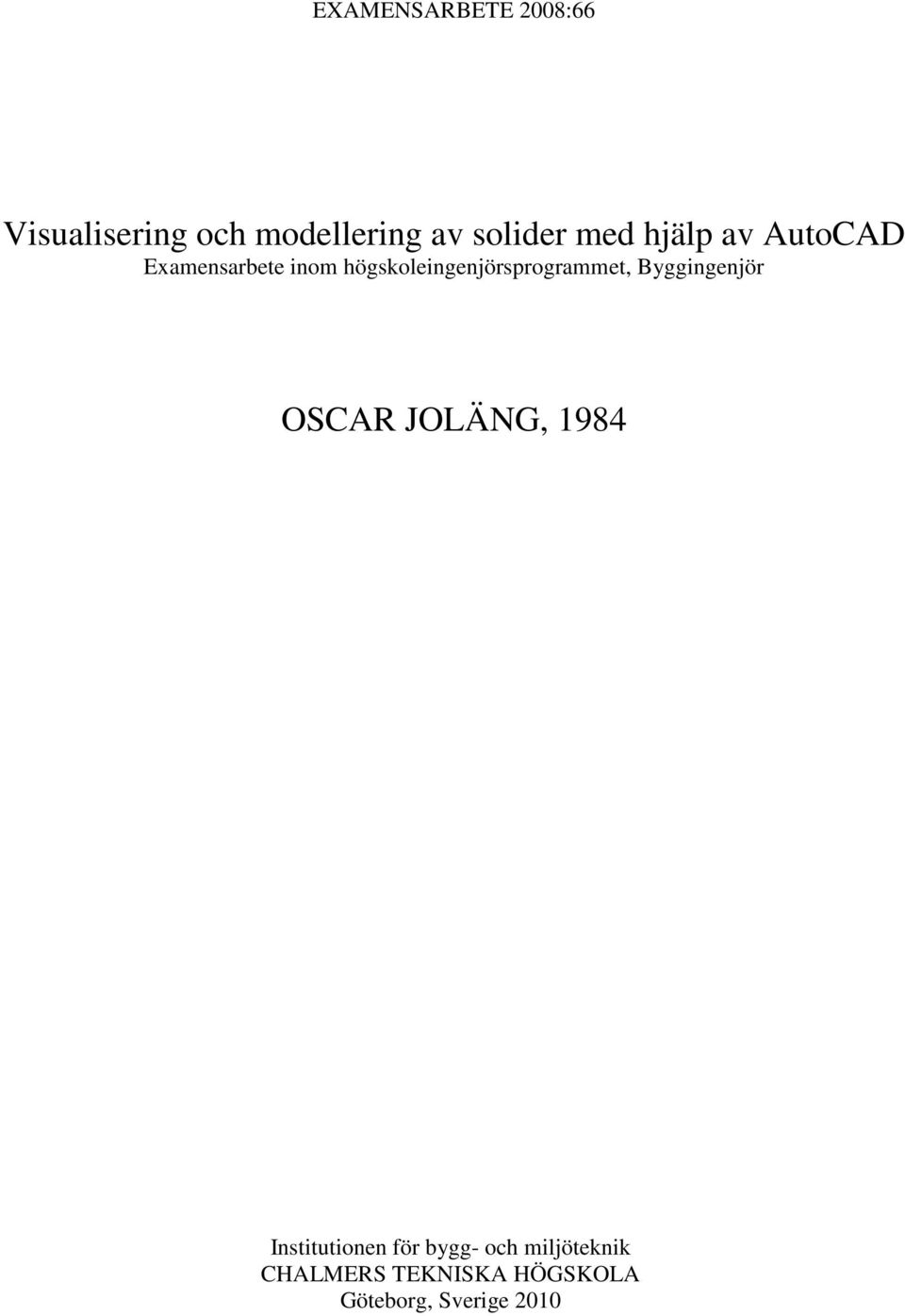 högskoleingenjörsprogrammet, Byggingenjör OSCAR JOLÄNG, 1984