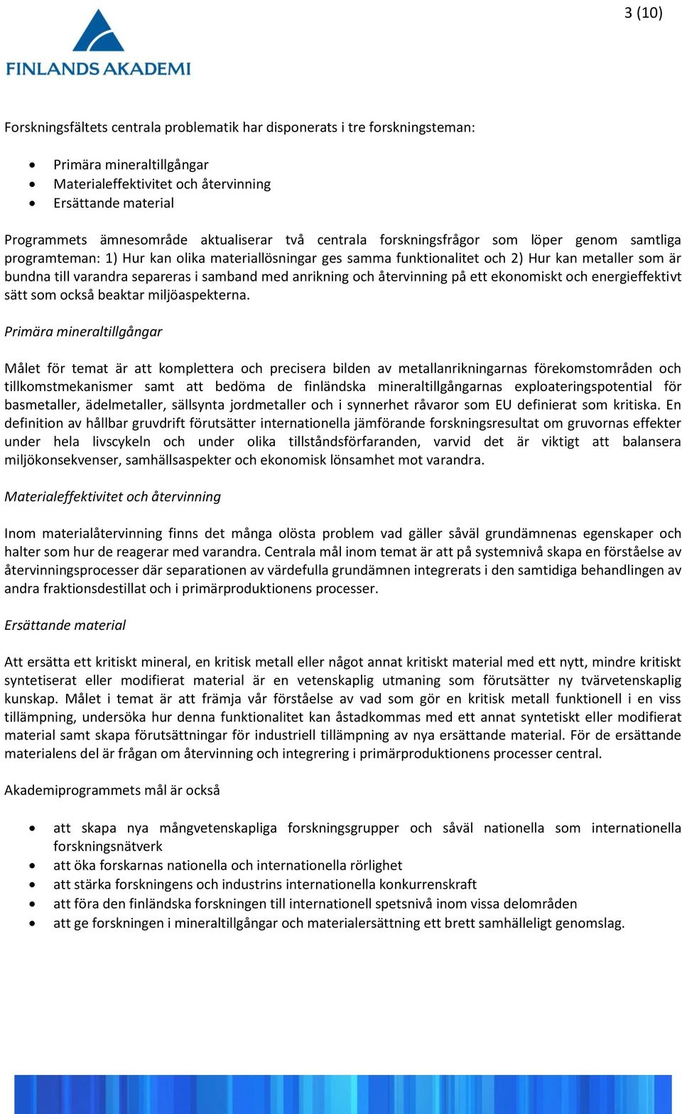 separeras i samband med anrikning och återvinning på ett ekonomiskt och energieffektivt sätt som också beaktar miljöaspekterna.